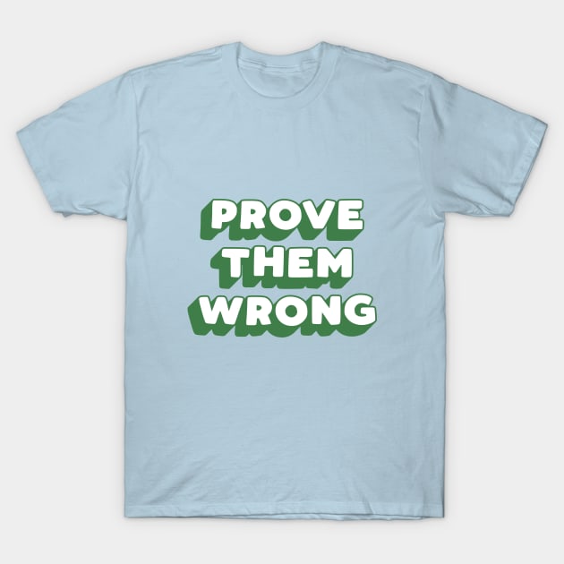 Prove Them Wrong T-Shirt by MotivatedType